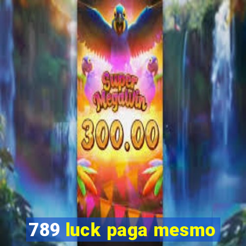 789 luck paga mesmo